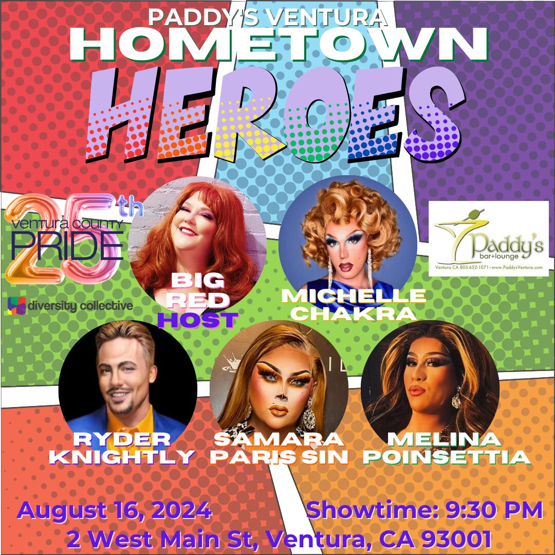 Flyer for “Paddy’s Ventura Hometown Heroes” event on August 16, 2024, at 2 West Main St, Ventura, CA. Features photos of performers Big Red, Michelle Chakra, Ryder Knightly, Sa’Mara Sampson, and Melina Poinsettia. Showtime: 9:30 PM.