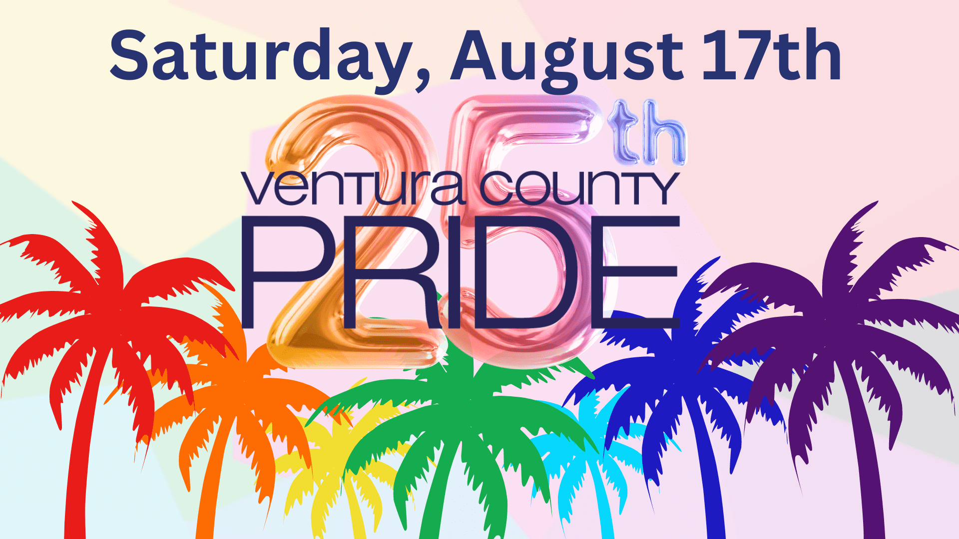 Colorful graphic promoting Ventura County Pride's 25th anniversary event on Saturday, August 17th. The background features vibrant, rainbow-colored palm trees.